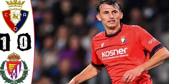 Liga Spanyol – Hasil Pertandingan Osasuna Vs Valladolid, Osasuna Berhasil Menang Tipis 1-0