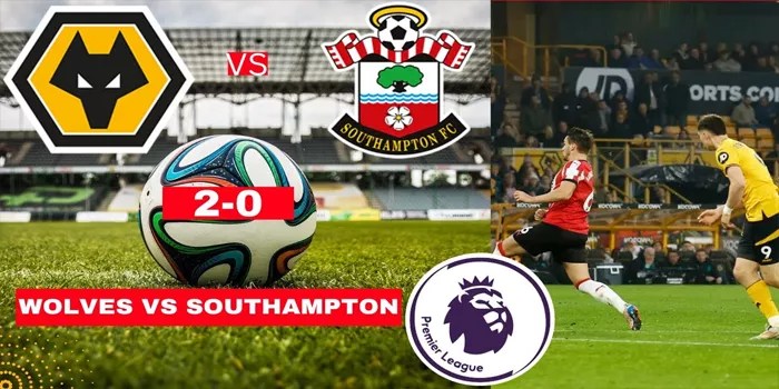 Wolves Raih Kemenangan 2-0 Atas Southampton Dalam Laga Panas