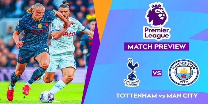 Prediksi Man City VS Tottenham – Premier League | 24 Nov 2024