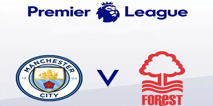 Manchester City vs Nottingham Forest di Premier League 5 Desember