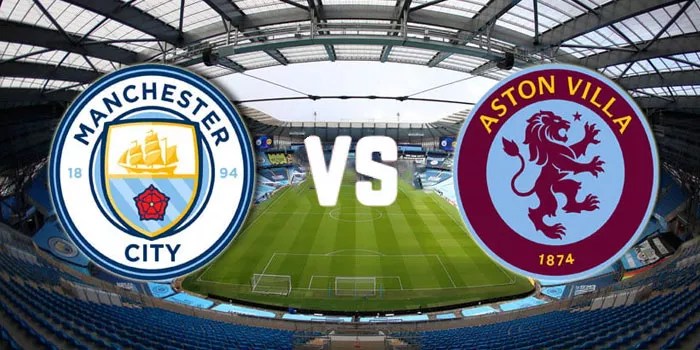 Prediksi Man City vs Aston Villa Tanggal 21 Desember 2024
