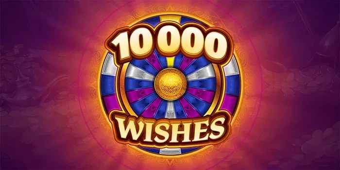 Tips Mudah Menemukan Jackpot Besar Di Slot 10000 Wishes