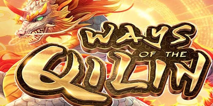 Cara Mudah Agar Menangkan Jackpot di Slot Ways Of The Qilin