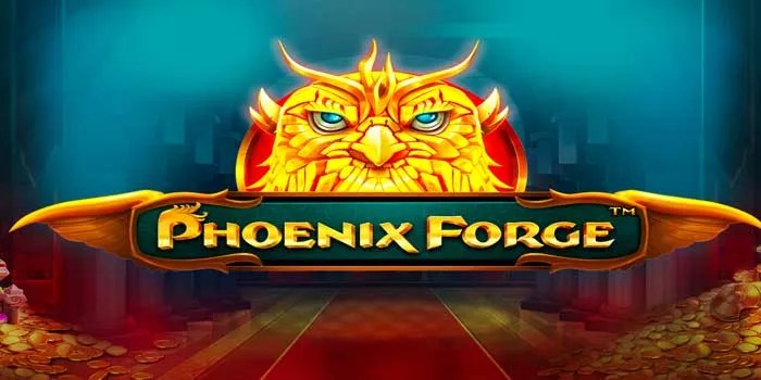 Menjadi Pemenang di Slot Phoenix Forge dengan Cara Ini