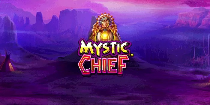 Bocoran Pola Maxwin Slot Mystic Chief Hari Ini di Sedaptogel