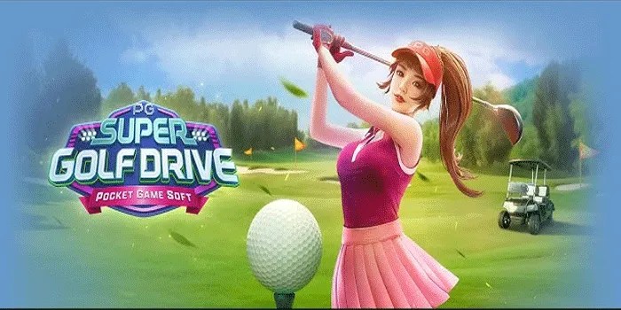 Trik Manjur Untuk Meraih Cuan Di Slot Super Golf Drive