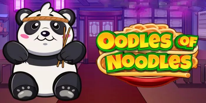 Panduan Lengkap Bermain Slot Oodles Of Noodles Untuk Pemula