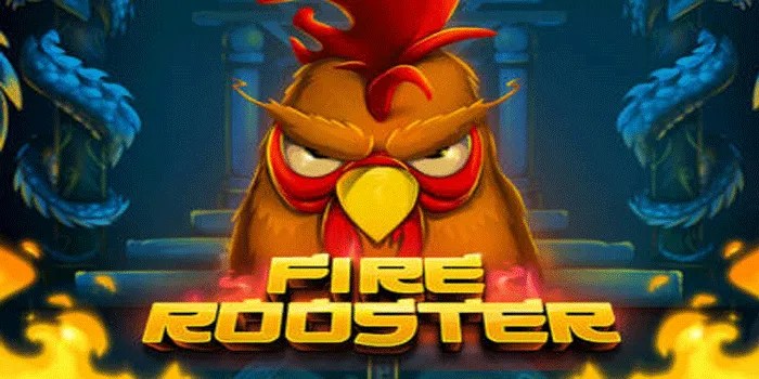 Strategi Jitu Menang Di Slot Fire Rooster