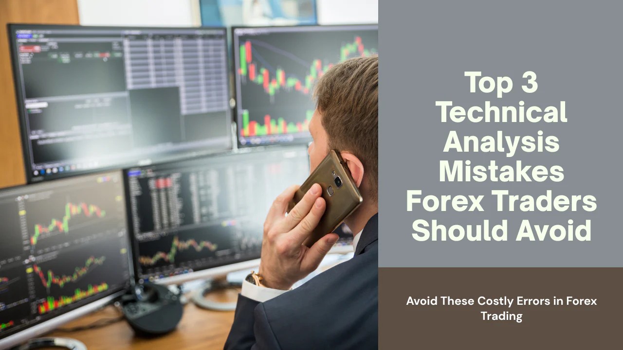 Top 3 Technical Analysis Mistakes Forex Traders Should Avoid Takepropips