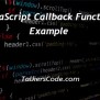 JavaScript Callback Function Example