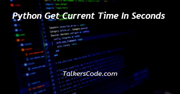 How To Get Current Time In Seconds In Python Codespeedy - Best Vintage Wallpapers in High Resolution