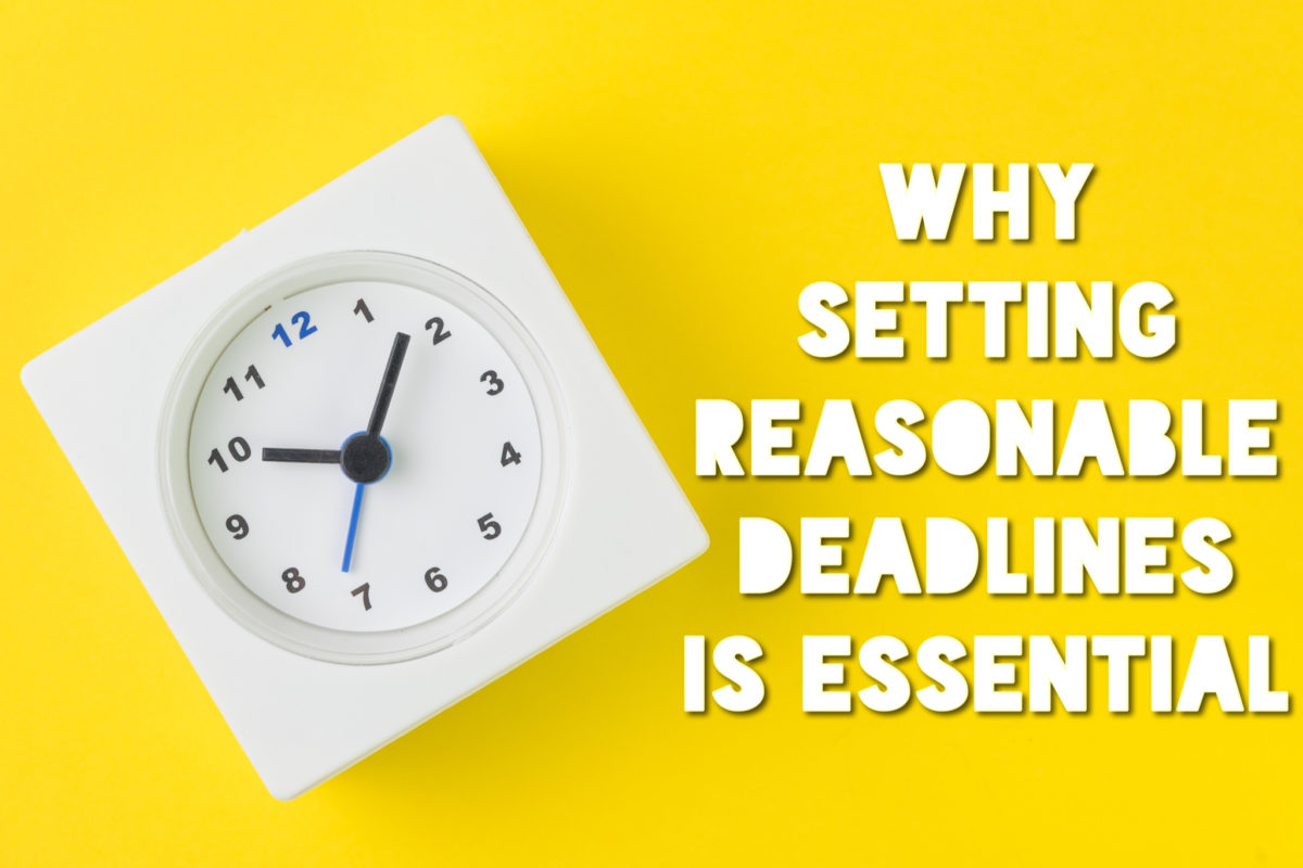Why setting reasonable deadlines is essential
