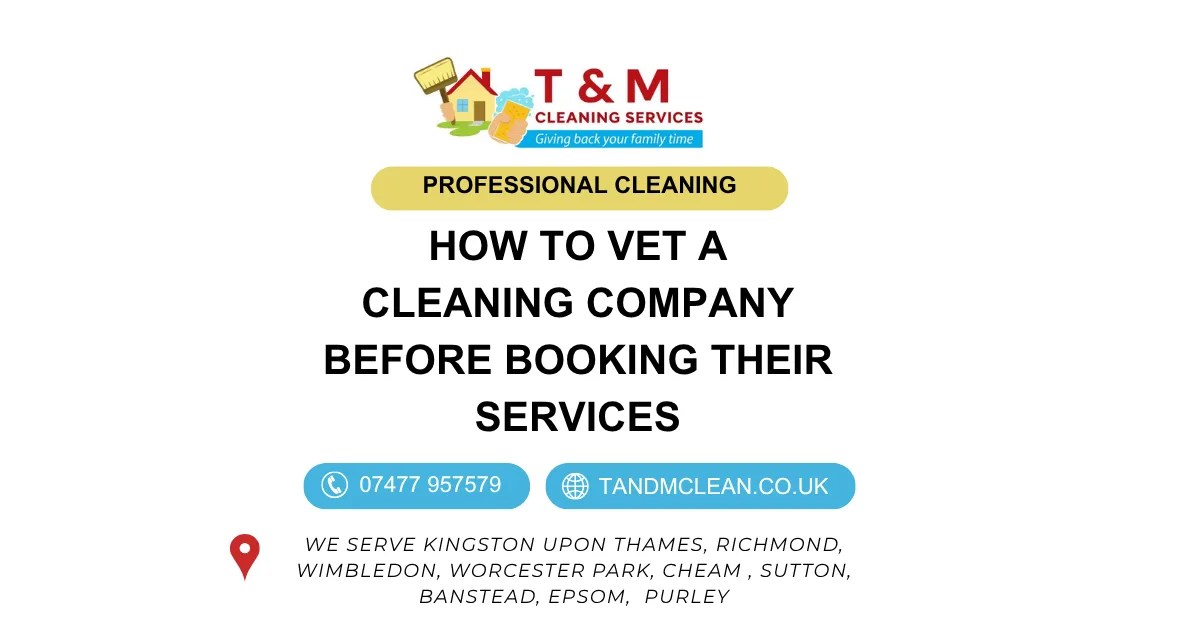 How to Vet a Cleaning Company Before Booking Their Services - T&M Cleaning Services