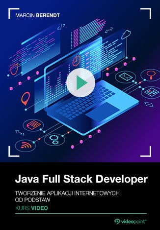 Read more about the article Java Full Stack Developer. Kurs video. Tworzenie aplikacji internetowych od podstaw