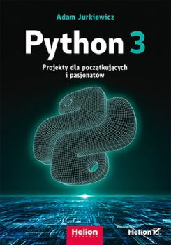 Read more about the article Python 3 Projekty dla początkujących i pasjonatów	Adam Jurkiewicz