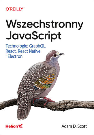 Read more about the article Wszechstronny JavaScript Technologie GraphQL React React Native i Electron	Adam D Scott