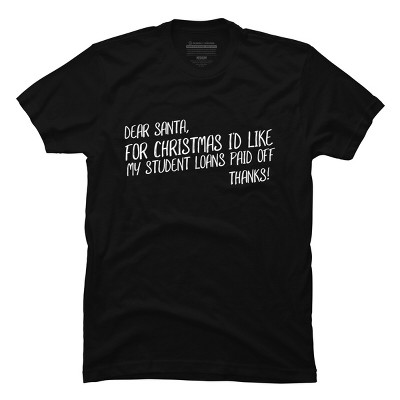 Men's design by humans dear santa for christmas i'd like my student