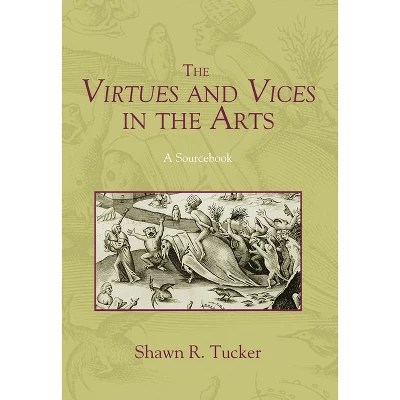 The Virtues and Vices in the Arts - by  Shawn R Tucker (Paperback) (2025)