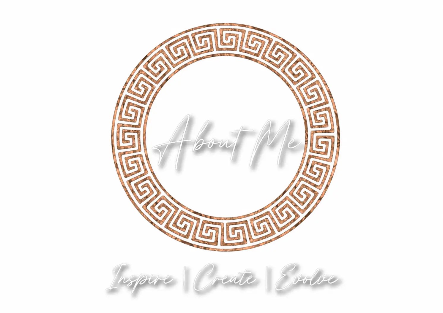 Minimal About Me graphic featuring a rose gold Greek key circle with elegant About Me script branding and the tagline Inspire | Create | Evolve.