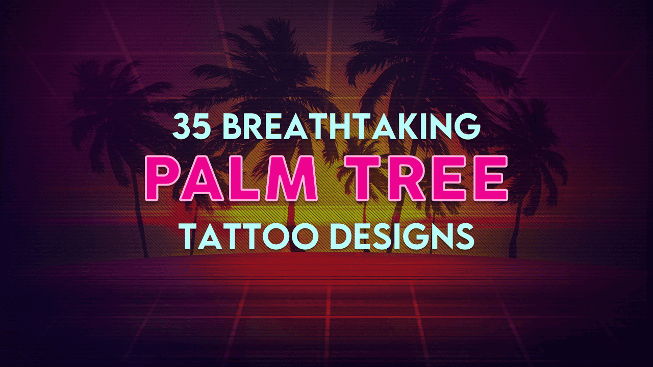 35 Breathtaking Palm Tree Tattoo Design Ideas 720_x_1280_png