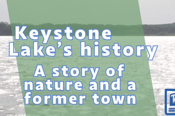 Keystone Lake’s history: A story of nature and a former town