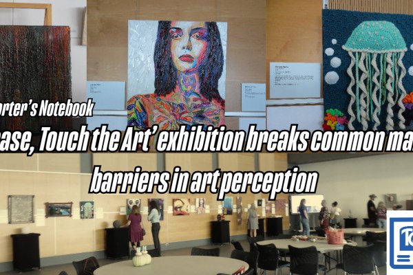 Reporter’s Notebook: ‘Please, Touch the Art’ exhibition breaks common man’s barriers in art perception