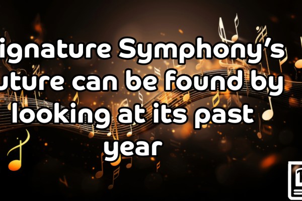Signature Symphony’s future can be found by looking at its past year