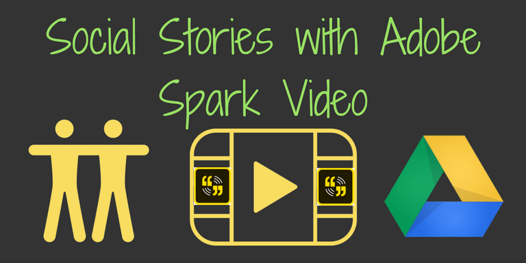 Social Stories with Adobe Spark Video Blog Post from Jenn Judkins Teaching Forward