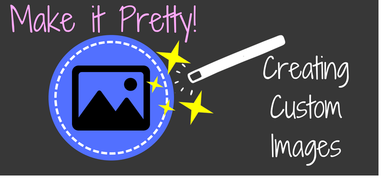 Make it Pretty - Creating Custom Images Blog Post Header