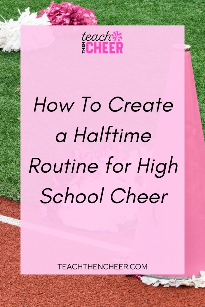 How To Create a Halftime Routine for High School Cheer