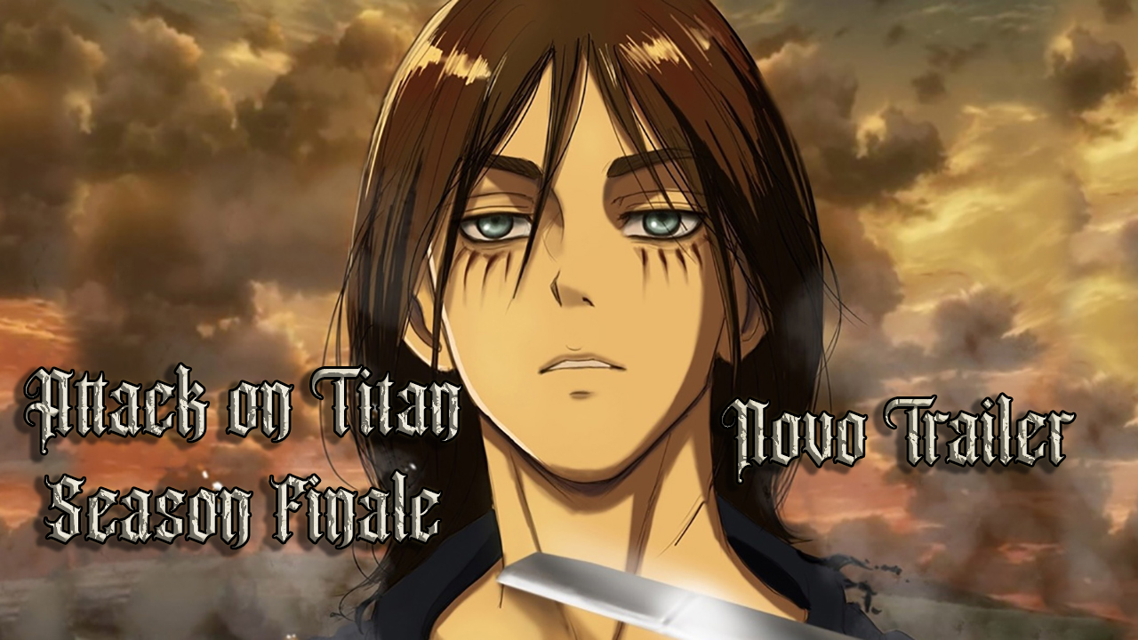 Attack on Titan Final Season – CrunchyRoll divulga novo Trailer Final
