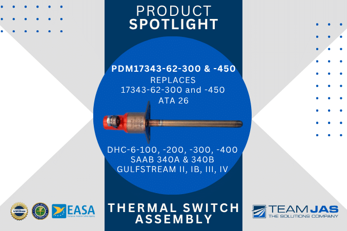 Reliable Thermal Switch Solutions for DHC-6, Saab 340 and Gulfstream Aircraft Reliable fire protection and temperature monitoring components are essential to aircraft safety and continued operation. Team JAS supports operators and maintenance organizations with FAA-PMA replacement solutions designed to provide additional sourcing options for critical aircraft components. The PDM17343-62-300 and PDM17343-62-450 Thermal Switch Assemblies expand those options across several widely operated regional, utility and business aircraft platforms. FAA-PMA Thermal Switch Assemblies Team JAS offers the PDM17343-62-300 and PDM17343-62-450 Thermal Switch Assemblies as FAA-approved PMA replacement parts for applicable aircraft installations. These thermal switch assemblies provide operators and maintenance organizations with an additional approved sourcing option for supported aircraft platforms. PDM17343-62-300 Replacement for P/N 17343-62-300 DHC-6-100, -200 and -300 series applications Saab 340A and 340B applications PDM17343-62-450 Replacement for P/N 17343-62-450 DHC-6-100, -200 and -300 series applications Saab 340A and 340B applications Gulfstream II, IIB, III and IV applications Supporting Multiple Aircraft Platforms One of the advantages of these thermal switch assemblies is their applicability across multiple aircraft families. For DHC-6 Twin Otter operators, Team JAS provides thermal switch solutions supporting legacy DHC-6-100, -200 and -300 series aircraft. Team JAS has supported the Twin Otter platform for decades with PMA parts, MRO capabilities and other aftermarket solutions. The assemblies also extend Team JAS support to the Saab 340A and 340B, giving regional aircraft operators another source for these components. The PDM17343-62-450 further expands this capability into business aviation, with approved applications for the Gulfstream II, IIB, III and IV. More Options for Aging and Legacy Aircraft Maintaining established aircraft platforms can become increasingly challenging as fleets age and traditional sources for individual components become limited or less economical. FAA-PMA parts can provide operators and MRO organizations with an additional approved sourcing option while helping support continued aircraft availability. Team JAS continues to develop and manufacture PMA solutions for applications where alternative sources can provide meaningful value to the aviation aftermarket. The PDM17343-62-300 and PDM17343-62-450 Thermal Switch Assemblies are part of Team JAS's growing portfolio of FAA-PMA replacement components supporting regional, commercial and business aviation platforms. Contact Team JAS Need availability, pricing or additional information on the PDM17343-62-300 or PDM17343-62-450 Thermal Switch Assembly? Contact Team JAS to discuss your aircraft application and requirements. Our team can help identify the appropriate FAA-PMA solution for your fleet and provide additional information on our expanding portfolio of aircraft replacement parts.
