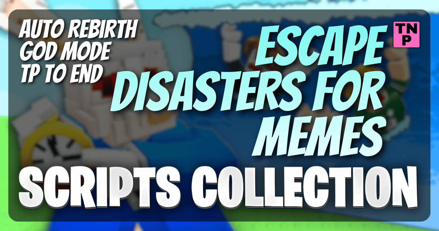 Escape Disasters For Memes Scripts Auto Rebirth TP To End God Mode Escape Disasters For Memes Scripts Auto Rebirth TP To End God Mode 