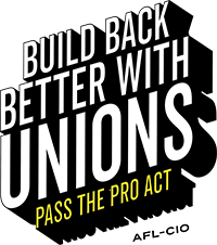 Build Back Better With Unions Pass The Pro Act The Online Home Of Teamsters Local 710