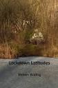 Lockdown Latitudes by Steven Waling (Leafe Press)