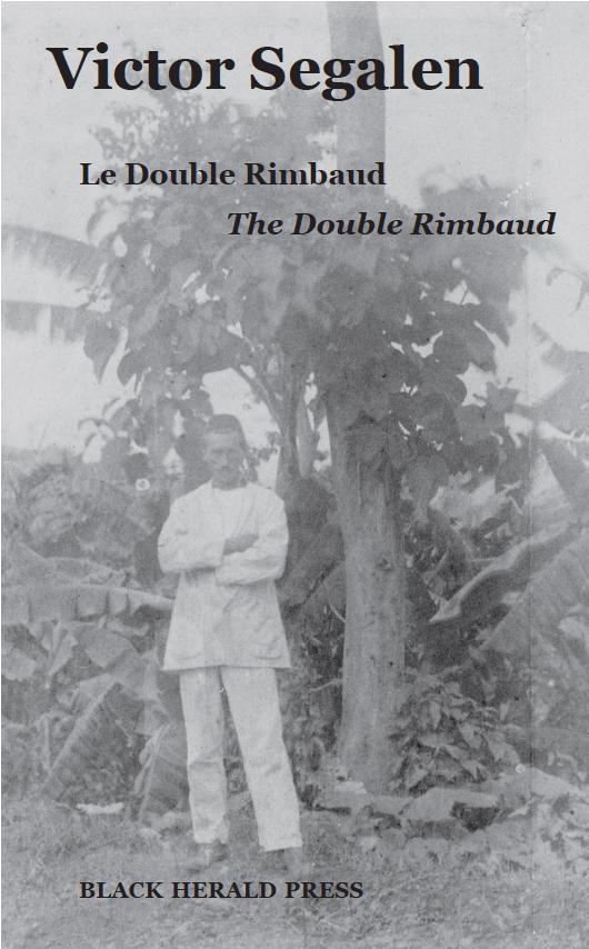 Le Double Rimbaud by Victor Segalen Translated by Blandine Longre and Paul Stubbs (Black Herald Press)