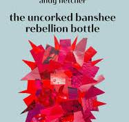 the uncorked banshee rebellion bottle by Andy Fletcher (legalhighspress)