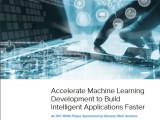 Accelerate Machine Learning Development To Build Intelligent