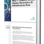 Why IT Leaders Should Deploy Generative AI Infrastructure Now