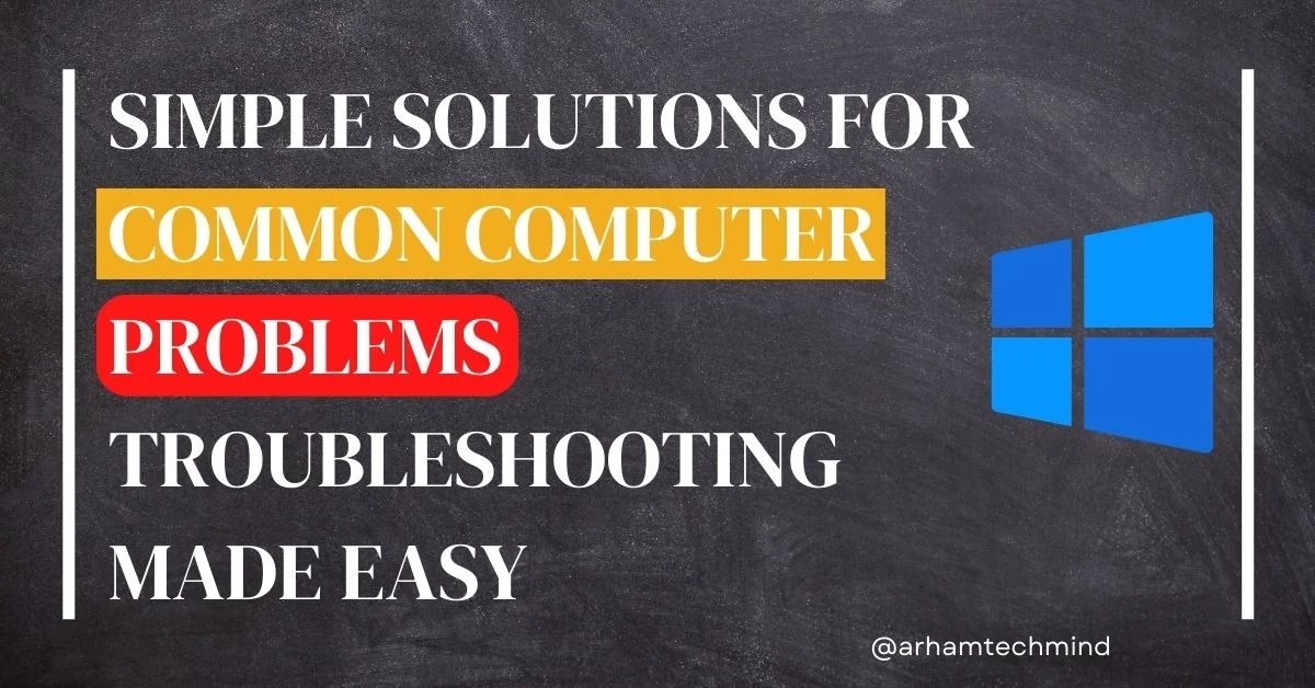 Simple Solutions for Common Computer Problems : Troubleshooting Computer Made Easy
