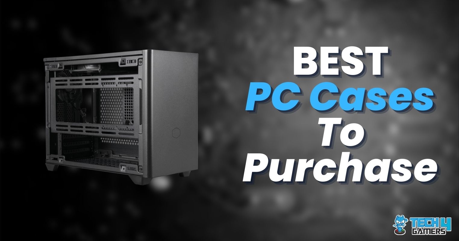 The 10 Best PC Cases For All Gamers Tech4Gamers Best PC Cases 