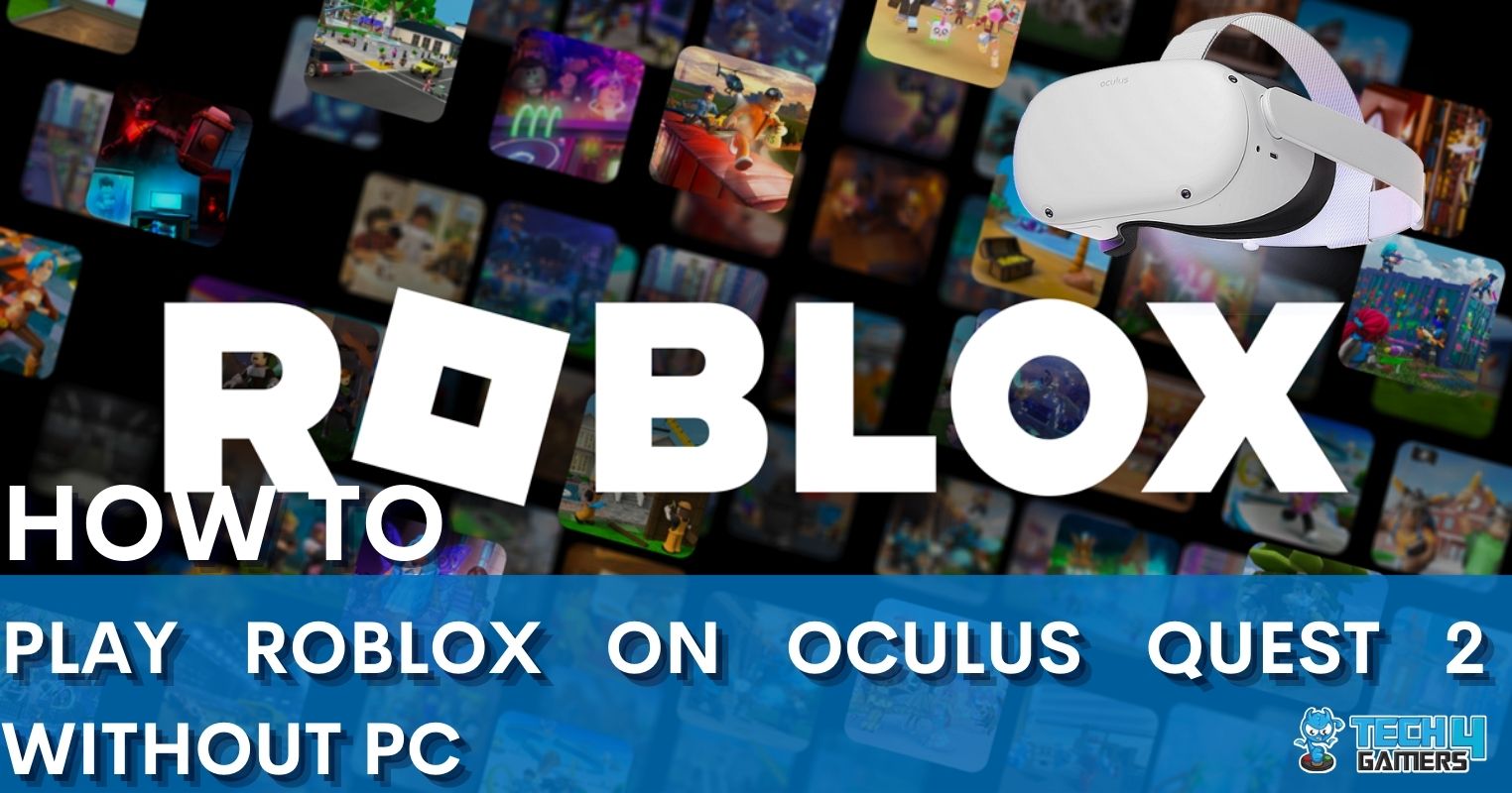 All Methods To Play Roblox On Oculus Quest 2 Without PC Tech4Gamers Feature Image 