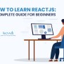 How To Learn ReactJS: A Complete Guide For Beginners