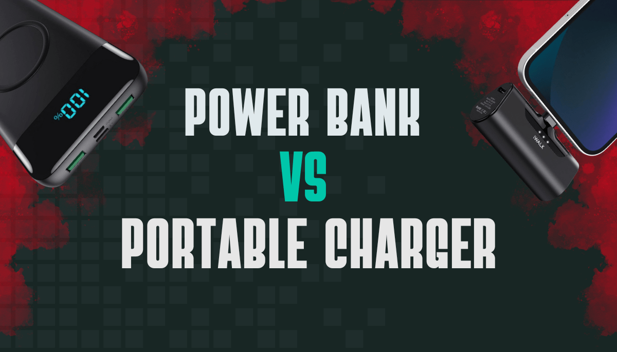 Power Bank vs Portable Charger