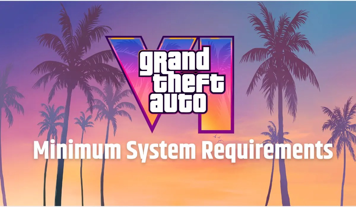 GTA 6 Minimum System Requirements To Run The Game