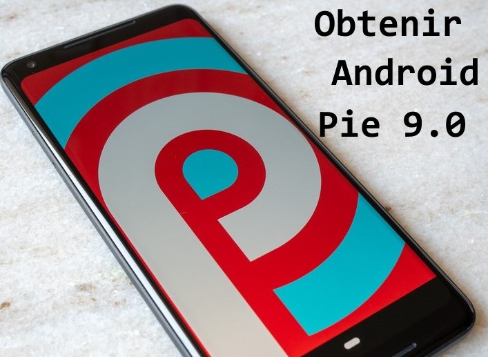 obtenir Android Pie