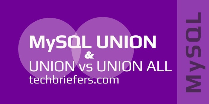 Mysql Union Operator And Comparison To Union All Techbriefers - City Arts - Creative Retina Collection