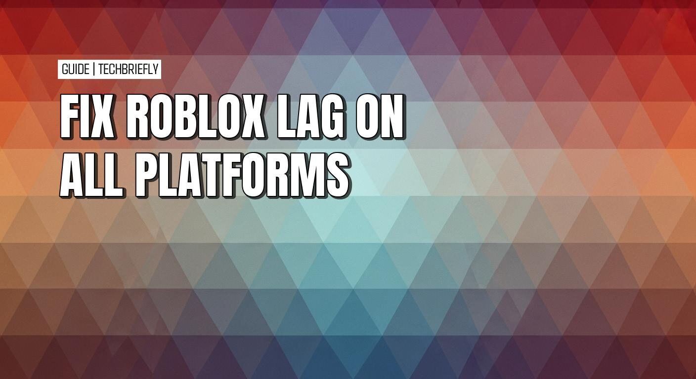 FIX ROBLOX LAG ON ALL PLATFORMS TechBriefly 116270100 