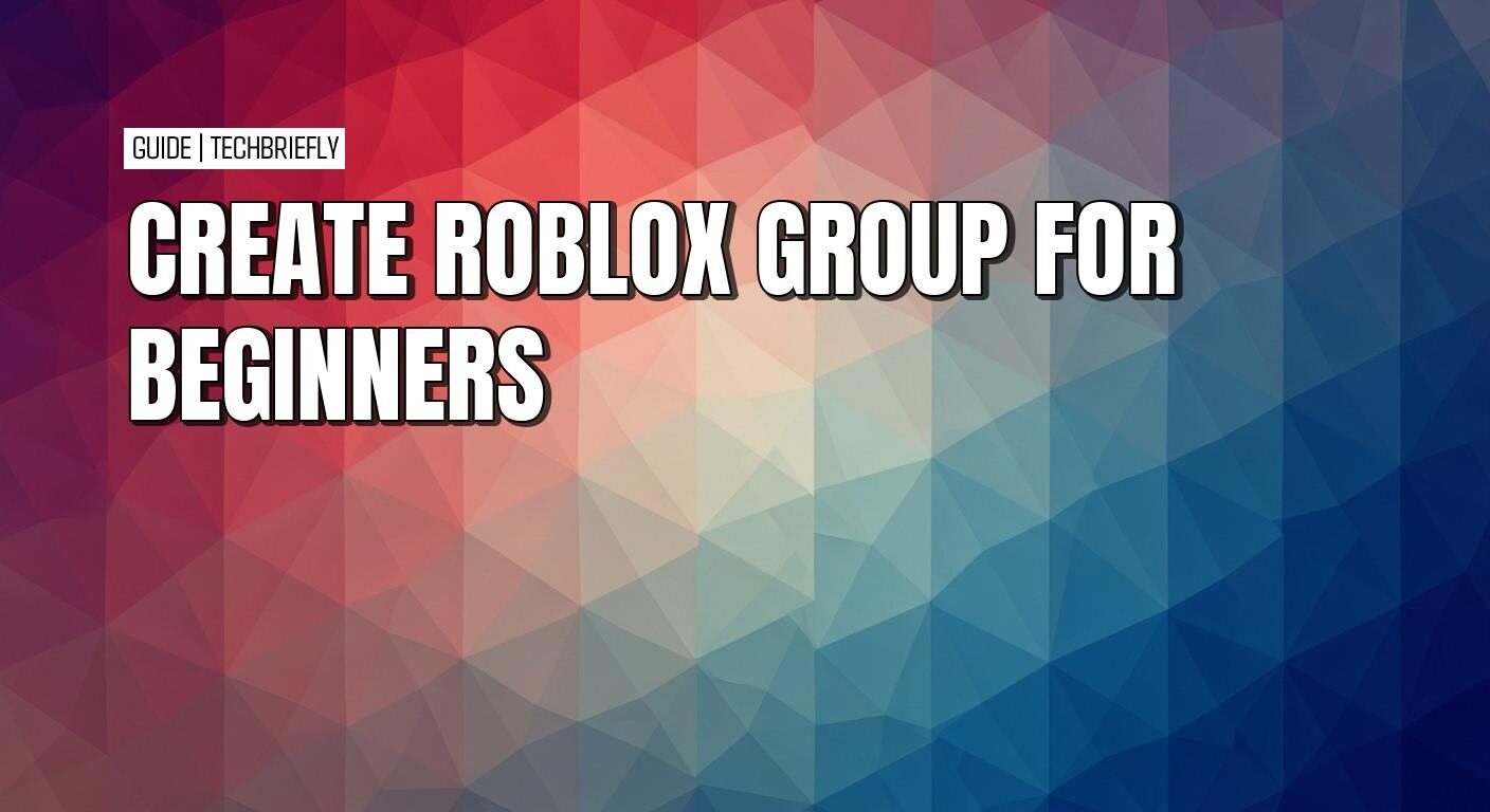 CREATE ROBLOX GROUP FOR BEGINNERS TechBriefly 117290107 
