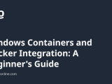 Windows Containers And Docker Integration A Beginner S Guide Tech